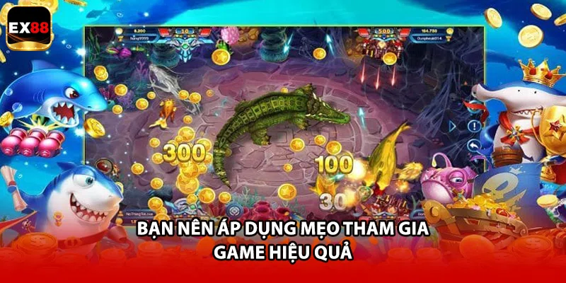 Bạn nên áp dụng mẹo tham gia game hiệu quả