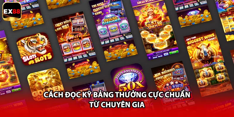 Cách đọc kỹ bảng thưởng cực chuẩn từ chuyên gia