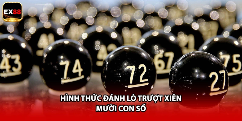 Hình thức đánh lô trượt xiên mười con số