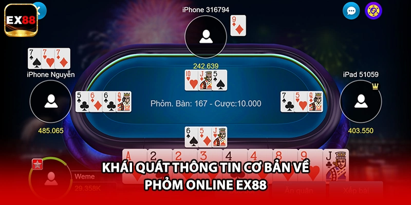 Khái quát thông tin cơ bản về Phỏm online EX88