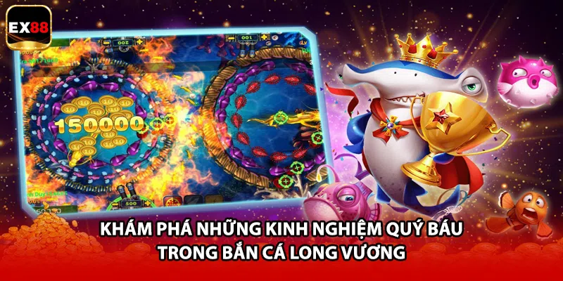 Khám phá những kinh nghiệm quý báu trong bắn cá long vương 