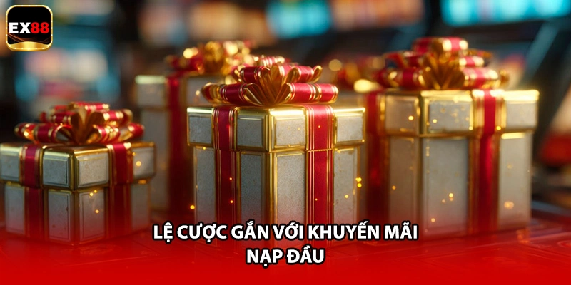Lệ cược gắn với khuyến mãi nạp đầu