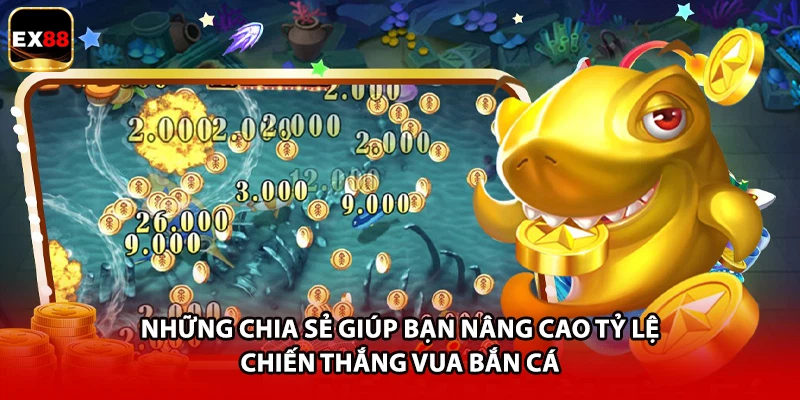 Những chia sẻ giúp bạn nâng cao tỷ lệ chiến thắng vua bắn cá 